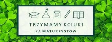 Trzymamy kciuki za maturzystów